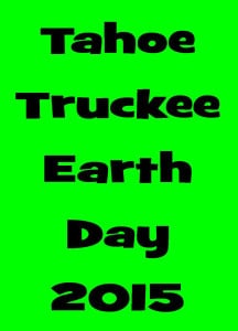 Tahoe Truckee Earth Day, Saturday, April 18, 2015